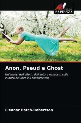 Cover for Eleanor Hatch-Robertson · Anon, Pseud e Ghost (Paperback Book) (2021)