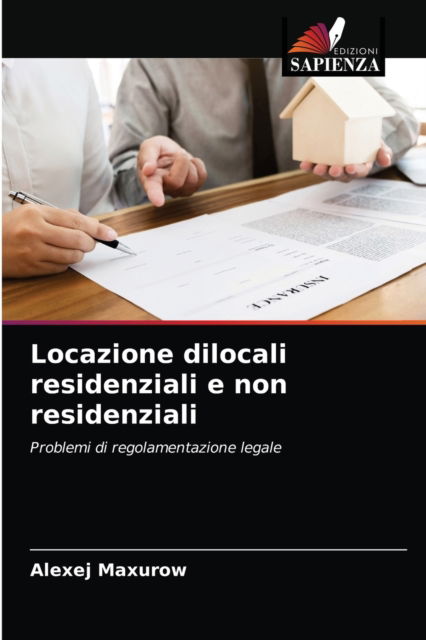 Locazione dilocali residenziali e non residenziali - Alexej Maxurow - Books - Edizioni Sapienza - 9786203609943 - April 9, 2021