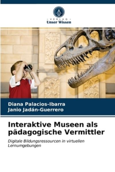 Cover for Diana Palacios-Ibarra · Interaktive Museen als padagogische Vermittler (Paperback Book) (2021)