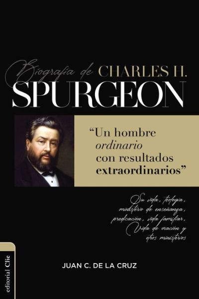 Cover for Juan Carlos De La Cruz · Biografia de Charles Spurgeon: Un Hombre Ordinario Con Resultados Extraordinarios (Pocketbok) (2021)