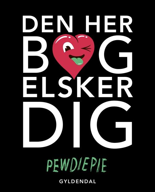 Cover for PewDiePie · Den her bog elsker dig (Sewn Spine Book) [1º edição] (2016)