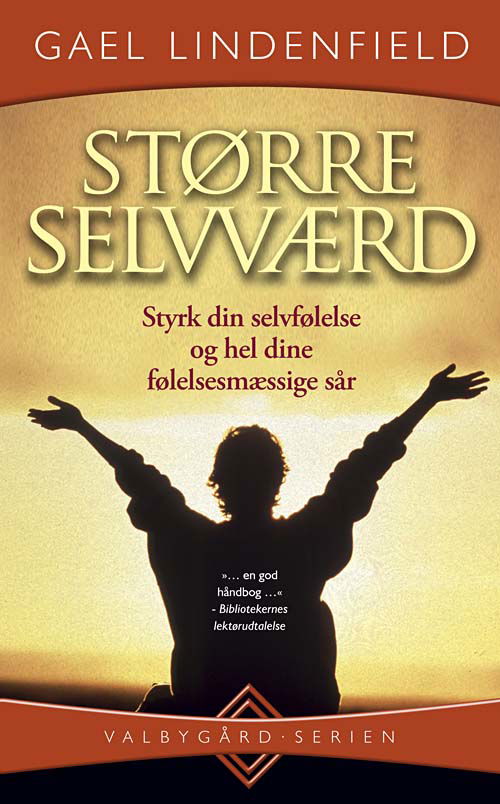 Cover for Gael Lindenfield · Valbygård-serien.: Større selvværd (Sewn Spine Book) [3. wydanie] (2005)