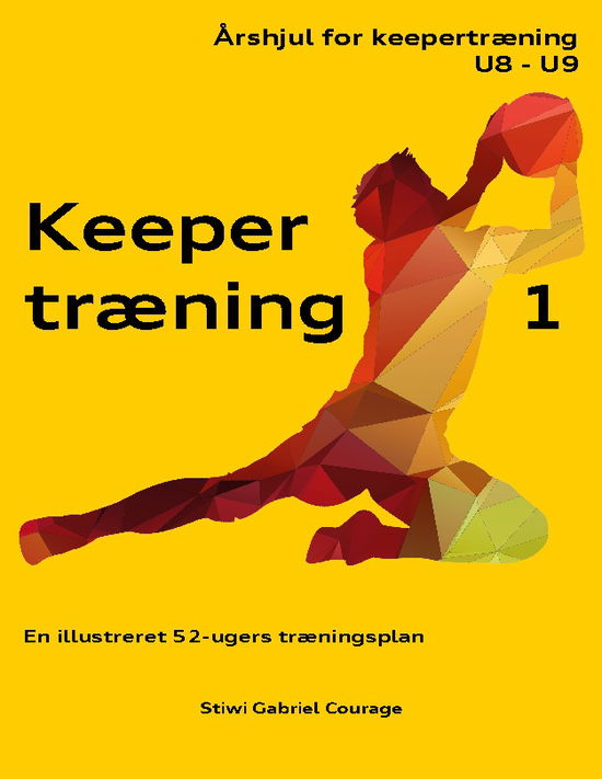 Cover for Stiwi Gabriel Courage · Keepertræning 1 (Paperback Book) [1st edition] (2025)