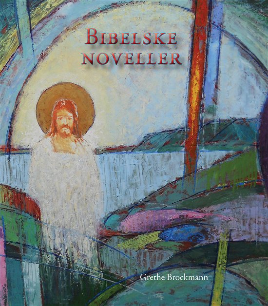 Bibelske noveller - Grethe Brockmann - Bøger - ProRex - 9788770680943 - 20. november 2014
