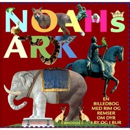 Noahs Ark - Bonnie Mürsch, Eske K. Mathiesen, H. C. Andersen, m.fl. - Books - Forlaget Rhodos - 9788772459943 - September 16, 2011