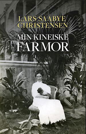 Min kinesiske farmor - Lars Saabye Christensen - Bøger - Forlaget Grif - 9788793661943 - 21. august 2020