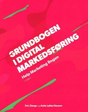 Anita Lykke Klausen Eric Ziengs · Grundbogen i digital Markedsføring - Help Marketing Bogen (Sewn Spine Book) [2e édition] (2021)