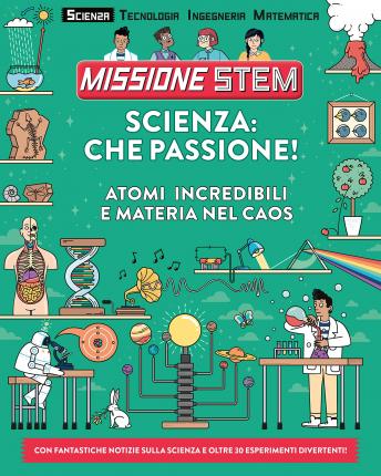 Cover for Colin Stuart · Scienza: Che Passione! Atomi Incredibili E Materia Nel Caos. Missione Stem. Ediz. A Colori (Book)