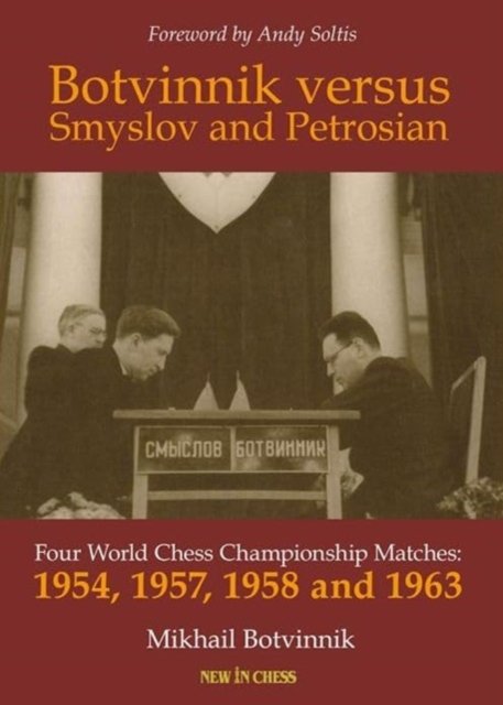 Cover for Mikhail Botvinnik · Botvinnik versus Smyslov and Petrosian: Four World Chess Championship Matches: 1954, 1957, 1958 and 1963 (Paperback Bog) (2023)