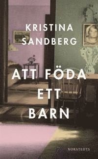 Cover for Sandberg Kristina · Att föda ett barn (Paperback Bog) (2011)