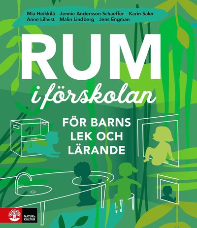 Cover for Mia Heikkilä, Jennie Andesson Schaeffer, Karin Saler, Malin Lindberg, Jens Engman, Anne Lillvist · Rum i förskolan : för barns lek och lärande (Paperback Book) (2020)