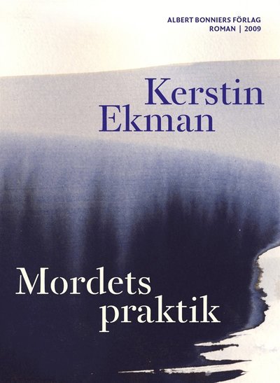 Mordets praktik - Kerstin Ekman - Bøger - Albert Bonniers Förlag - 9789143500943 - 29. oktober 2009
