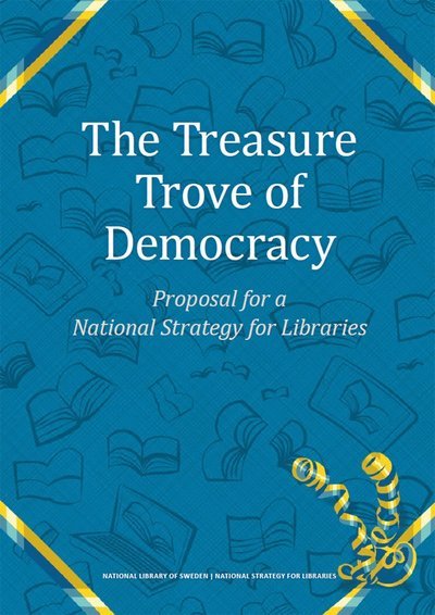 Cover for Eva Enarson · The treasure trove of democracy : proposal for a national strategy for libraries (Bog) (2019)