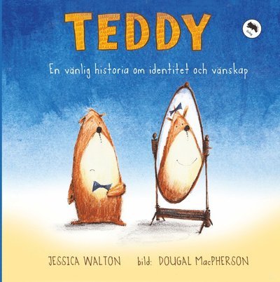 Cover for Dougal Macpherson · Teddy : en vänlig historia om identitet och vänskap (Inbunden Bok) (2017)