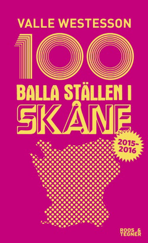 100 balla ställen i Skåne 2014-2015 - Valle Westesson - Books - Roos & Tegner - 9789186691943 - April 13, 2015