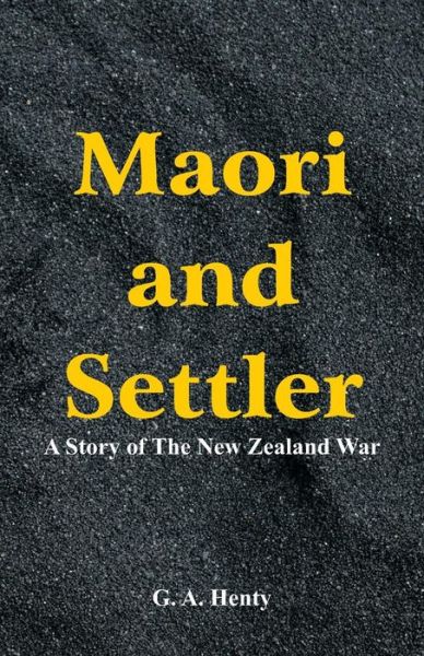 Maori and Settler - G a Henty - Książki - Alpha Edition - 9789352979943 - 23 października 2018