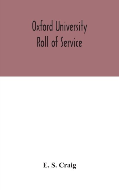 Cover for E S Craig · Oxford university roll of service (Hardcover bog) (2020)