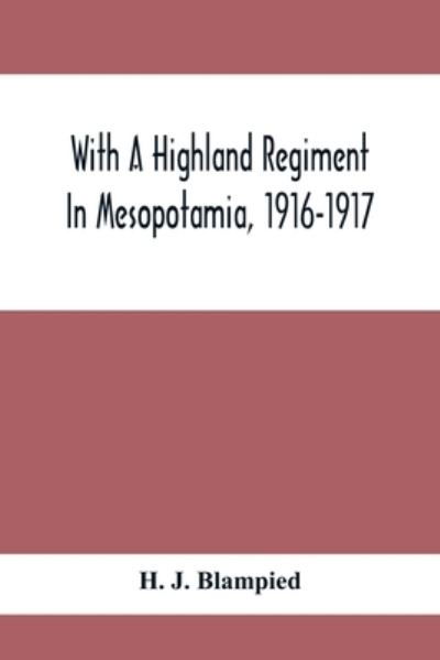 Cover for H J Blampied · With A Highland Regiment In Mesopotamia, 1916-1917 (Taschenbuch) (2021)