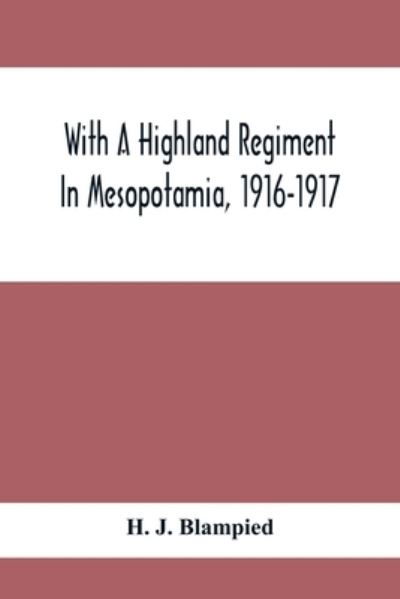Cover for H J Blampied · With A Highland Regiment In Mesopotamia, 1916-1917 (Paperback Bog) (2021)