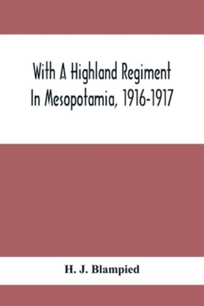 Cover for H J Blampied · With A Highland Regiment In Mesopotamia, 1916-1917 (Paperback Book) (2021)