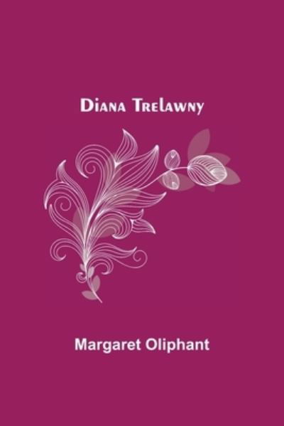 Cover for Margaret Oliphant · Diana Trelawny (Paperback Book) (2021)