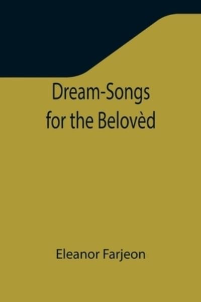Cover for Eleanor Farjeon · Dream-Songs for the Belovèd (Paperback Bog) (2021)