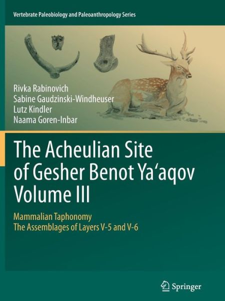 Cover for Rivka Rabinovich · The Acheulian Site of Gesher Benot  Ya'aqov  Volume III: Mammalian Taphonomy. The Assemblages of Layers V-5 and V-6 - Vertebrate Paleobiology and Paleoanthropology (Paperback Book) [2012 edition] (2014)