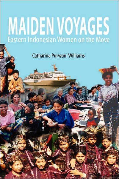 Cover for Catharina Purwani Williams · Maiden Voyages: Eastern Indonesian Women on the Move (Gebundenes Buch) (2007)