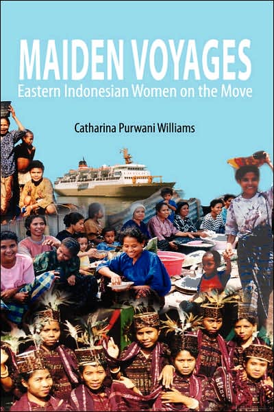 Cover for Catharina Purwani Williams · Maiden Voyages: Eastern Indonesian Women on the Move (Hardcover Book) (2007)