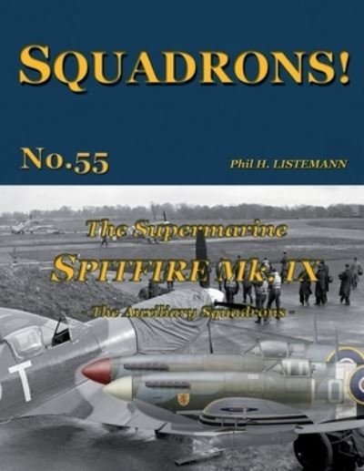 Cover for Phil H Listemann · The Supermarine Spitfire Mk IX: The Auxiliary squadrons - Squadrons! (Paperback Book) (2022)