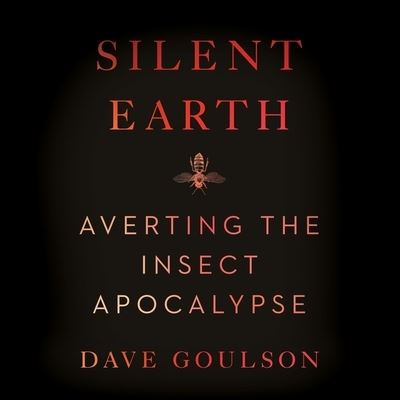 Silent Earth - Dave Goulson - Muzyka - HarperCollins - 9798200742943 - 28 września 2021