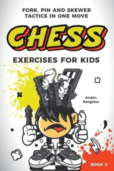 Cover for Andon Rangelov · Chess Exercises for Kids: Fork, Pin and Skewer Tactics in One Move - Chess Puzzles for Kids and Teens (Paperback Book) (2021)