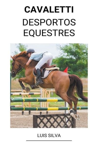Cover for Luis Silva · Cavaletti (Desportos Equestres) (Pocketbok) (2022)