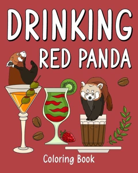 Cover for PaperLand · Drinking Red Panda Coloring Book: Animal Painting Page with Coffee and Cocktail Recipes, Gift for Red Panda Lover (Taschenbuch) (2024)