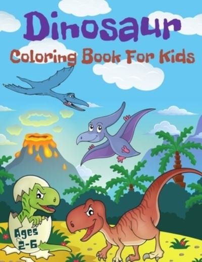 Cover for Pippa White · Dinosaur Coloring Book For Kids Ages 2-6: Cute and Fun Dinosaurs Coloring Book For Toddlers. (Paperback Bog) (2022)
