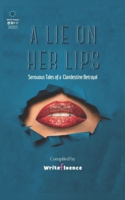 Cover for Team Writefluence · A Lie On Her Lips: Sensuous Tales of a Clandestine Betrayal (Paperback Book) (2021)