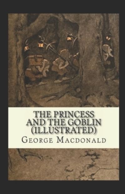 Cover for George MacDonald · The Princess and the Goblin Illustrated (Paperback Book) (2021)