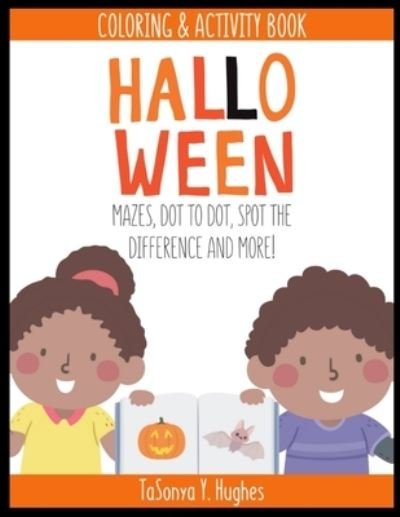 Cover for Tasonya Y Hughes · Halloween Coloring and Activity Book: Mazes, Dot to Dot, Spot The Difference and More! (Pocketbok) (2021)
