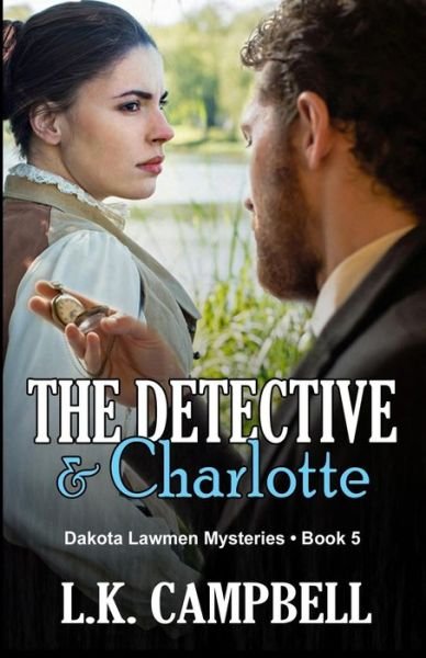 Cover for L K Campbell · The Detective &amp; Charlotte - Dakota Lawmen Mysteries (Paperback Book) (2020)