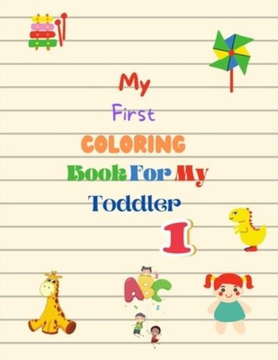 My First Coloring Book For My Toddler - Mk El Nadi - Książki - Independently Published - 9798553873943 - 27 października 2020