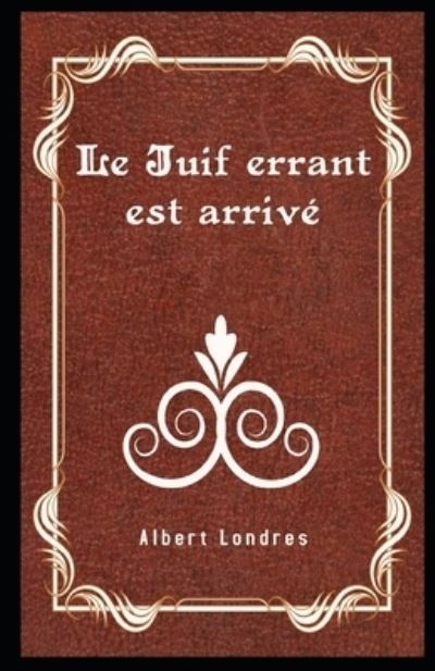 Cover for Albert Londres · Le Juif errant est arrive Illustre (Paperback Book) (2020)