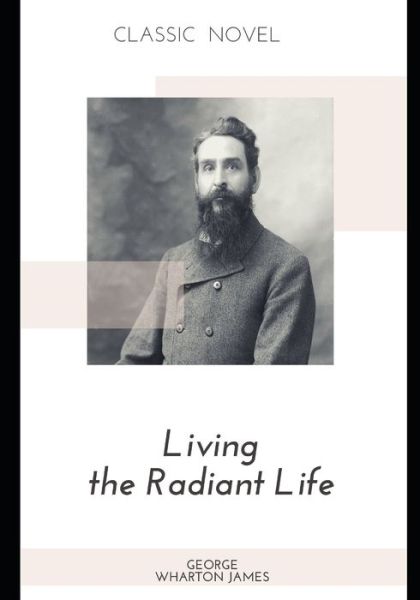 Cover for George Wharton James · Living the Radiant Life (Paperback Book) (2020)