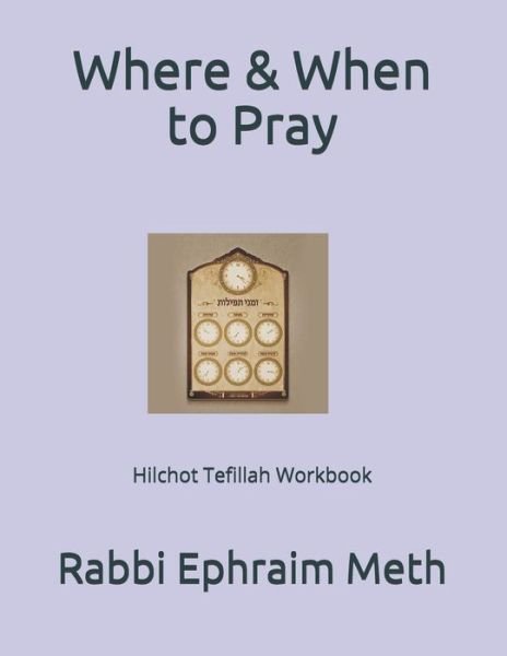 Where & When to Pray - Ephraim Meth - Böcker - Independently Published - 9798590601943 - 5 januari 2021