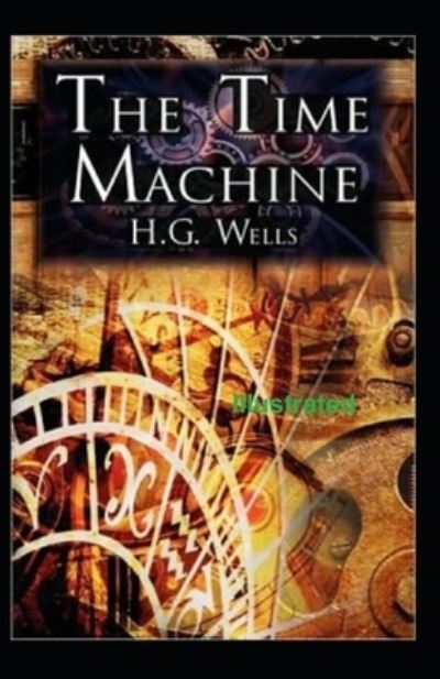 Cover for Herbert George Wells · The Time Machine Illustrated (Paperback Book) (2021)