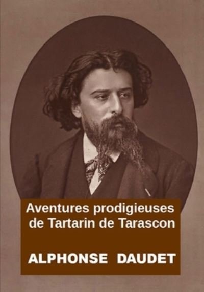 Cover for Alphonse Daudet · Aventures prodigieuses de Tartarin de Tarascon (Paperback Bog) (2021)