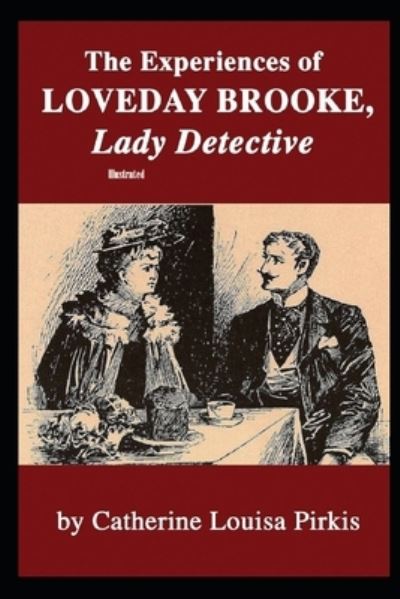 Cover for Catherine Louisa Pirkis · The Experiences of Loveday Brooke, Lady Detective Illustrated (Paperback Book) (2021)