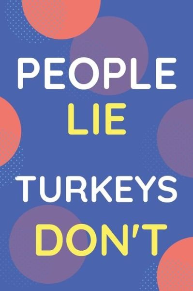 Cover for Nzspace Publisher · Notebook People Lie Turkeys Don't (Paperback Bog) (2020)