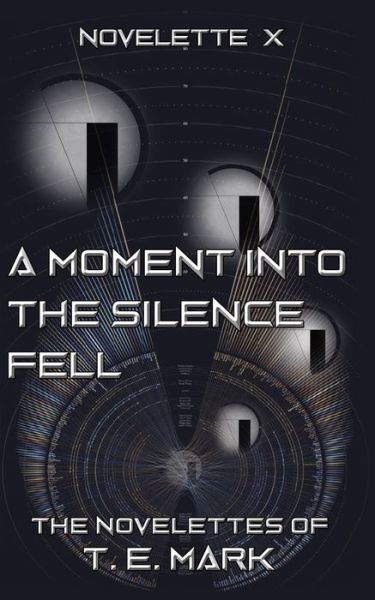 A Moment Into The Silence Fell - T E Mark - Kirjat - Independently Published - 9798640724943 - maanantai 27. huhtikuuta 2020