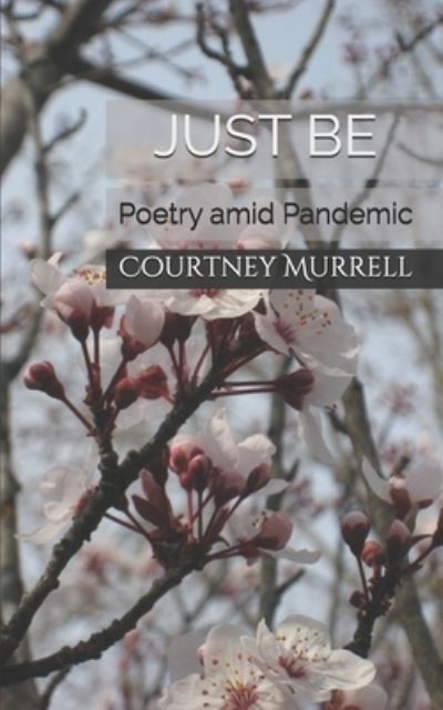 Just Be - Courtney Murrell - Books - Independently Published - 9798642519943 - May 2, 2020