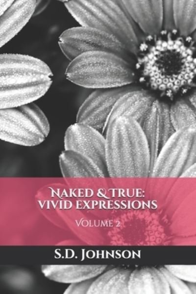 Cover for S D Johnson · Naked &amp; True: Vivid Expressions: Volume 2 (Paperback Book) (2021)